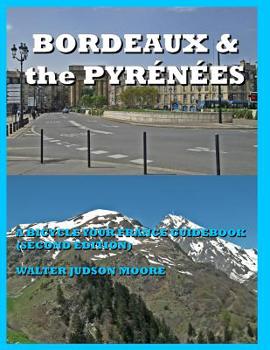 Paperback BORDEAUX & the PYRÉNÉES - A BICYCLE YOUR FRANCE GUIDEBOOK (SECOND EDITION) Book