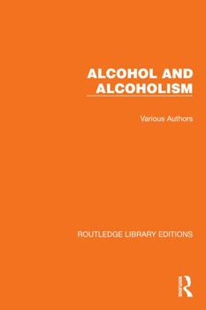 Misc. Routledge Library Editions: Alcohol and Alcoholism: 19 Volume Set Book
