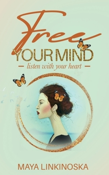 Paperback Free Your Mind, Listen with Your Heart Book