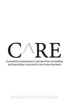 Paperback Care: A Property Entrepreneur's Perspective on Building and Operating a Successful Care Home Business Book