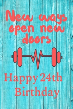 Paperback New Ways Open New Doors Happy 24th Birthday: This weekly meal planner & tracker makes for a great Birthday and New Years resolution gift for anyone tr Book