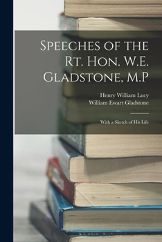 Paperback Speeches of the Rt. Hon. W.E. Gladstone, M.P: With a Sketch of His Life Book