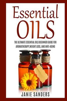 Paperback Essential oils for beginners: The Ultimate Beginner's Guide for Learning about Essential Oils and How to Use Them Book