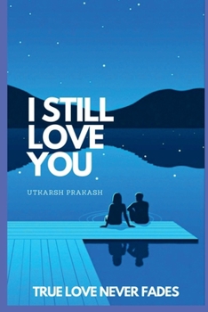 Paperback I Still Love you: True Love Never Fades Book