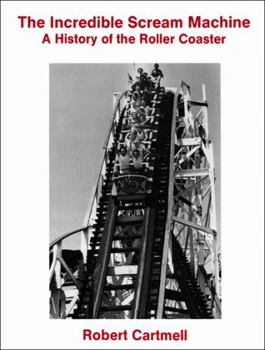 Paperback The Incredible Scream Machine: A History of the Roller Coaster Book