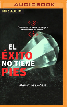 Audio CD El Éxito No Tiene Pies: Descubre Tu Amor Interior Y Transforma Tu Mundo [Spanish] Book