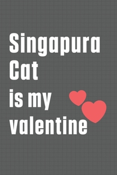 Singapura Cat is my valentine: For Singapura Cat Fans