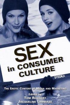 Paperback Sex in Consumer Culture: The Erotic Content of Media and Marketing Book