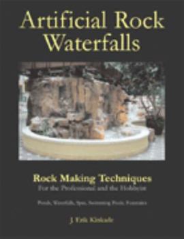 Hardcover Artificial Rock Waterfalls : Rock Making Techniques for the Professional and the Hobbyist Book