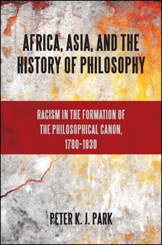 Paperback Africa, Asia, and the History of Philosophy: Racism in the Formation of the Philosophical Canon, 1780-1830 Book