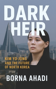 Paperback Dark Heir: Kim Yo-jong and the Future of North Korea Book