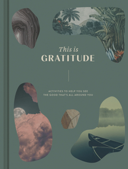Hardcover This Is Gratitude: Activities to Help You See the Good That's All Around You Book