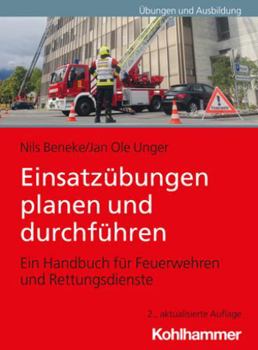 Paperback Einsatzubungen Planen Und Durchfuhren: Ein Handbuch Fur Feuerwehren Und Rettungsdienste [German] Book