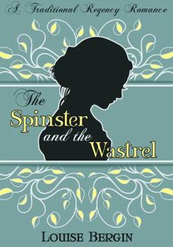 Paperback The Spinster and the Wastrel: A Traditional Regency Romance Book