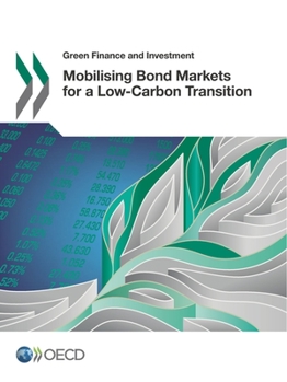 Green Finance and Investment Mobilising Bond Markets for a Low-Carbon Transition