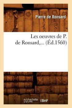 Paperback Les Oeuvres de P. de Ronsard (Éd.1560) [French] Book