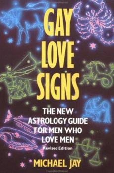 Paperback Gay Love Signs: The New Astrology Guide for Men Who Love Men Book