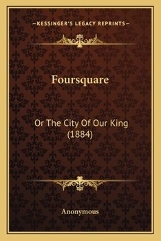 Paperback Foursquare: Or The City Of Our King (1884) Book