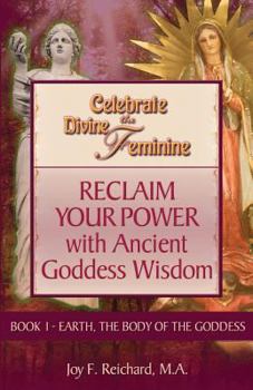 Paperback Celebrate the Divine Feminine: Reclaim Your Power with Ancient Goddess Wisdom Book