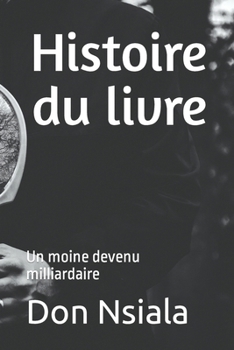 Paperback Histoire du livre: Un moine devenu milliardaire [French] Book