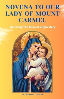 Paperback Novena To Our Lady Of Mount Carmel: Honoring The Blessed Virgin Mary Book