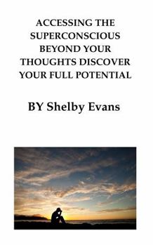 Paperback ACCESSING THE SUPERCONSCIOUS BEYOND YOUR THOUGHTS DISCOVER YOUR FULL POTENTIAL Book