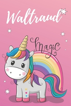 personalisiertes Notizbuch Einhorn pink / Notizheft / Malbuch /  Kritzelbuch / Tagebuch / Journal / DIN A5 / Geschenke Waltraud: individuelles ... Geschenk für Frauen. (German Edition)