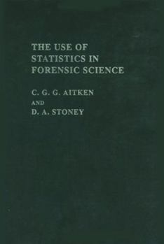 Hardcover The Use Of Statistics In Forensic Science (Ellis Horwood Series in Forensic Science) Book