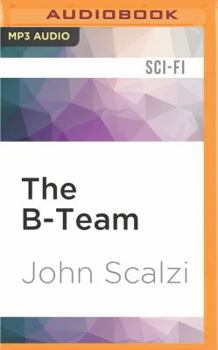The B-Team - Book #1 of the Human Division