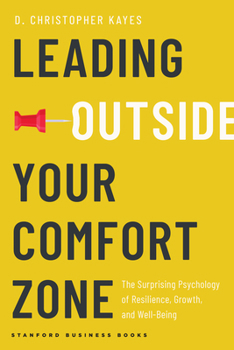 Hardcover Leading Outside Your Comfort Zone: The Surprising Psychology of Resilience, Growth, and Well-Being Book