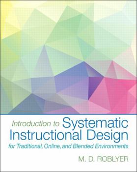 Loose Leaf Introduction to Systematic Instructional Design for Traditional, Online, and Blended Environments, Loose-Leaf Version Book