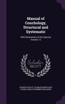 Hardcover Manual of Conchology, Structural and Systematic: With Illustrations of the Species Volume 13 Book