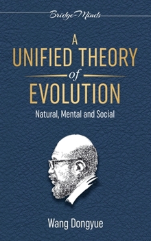 Paperback A Unified Theory of Evolution: Natural, Mental and Social Book