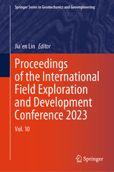 Hardcover Proceedings of the International Field Exploration and Development Conference 2023: Vol. 10 Book