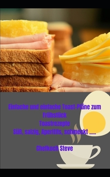 Paperback Einfache und einfache Toast-Pl?ne zum Fr?hst?ck: Toastrezepte S??, salzig, Aperitifs, schmeckt ..... [German] Book