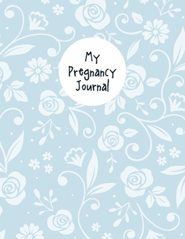 Paperback My Pregnancy Journal: A Notebook Journal For The Expectant Mother Book