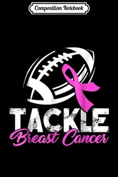 Composition Notebook: Tackle Breast Cancer Awareness Football Survivor Gift Journal/Notebook Blank Lined Ruled 6x9 100 Pages