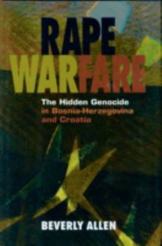 Hardcover Rape Warfare: The Hidden Genocide in Bosnia-Herzegovina and Croatia Book