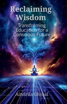 Paperback Reclaiming Wisdom: Transforming Education for a Conscious Future Book