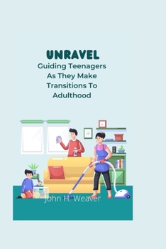 Paperback Unravel: Guiding Teenagers As They Make Transitions To Adulthood Book