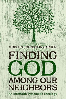 Paperback Finding God among Our Neighbors: An Interfaith Systematic Theology Book