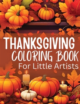 Paperback Thanksgiving Coloring Book for Little Artists: Nurturing Creativity and Gratitude, One Page at a Time! Book