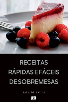 Receitas R pidas E F ceis De Sobremesas (Portuguese Edition)