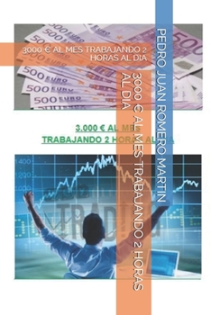 Paperback 3000 Al Mes Trabajando 2 Horas Al Dia [Spanish] Book