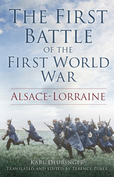 Hardcover The First Battle of the First World War: Alsace-Lorraine Book