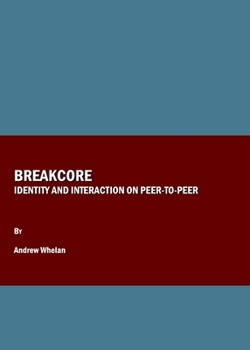 Breakcore: Identity and Interaction on Peer-to-Peer