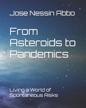 Paperback From Asteroids to Pandemics: Living a World of Spontaneous Risks Book