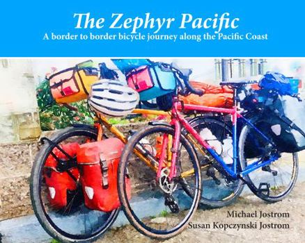 The Zephyr Pacific: A border to border bicycle journey along the Pacific Coast