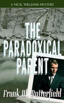The Paradoxical Parent - Book #13 of the A Nick Williams Mystery