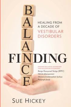 Paperback Finding Balance: Healing From A Decade of Vestibular Disorders Book